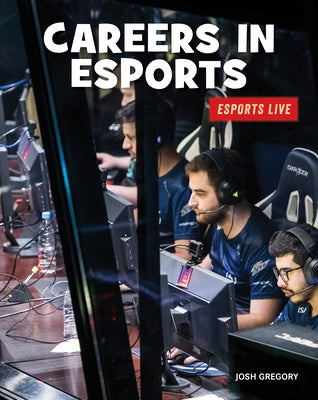 Careers in Esports by Gregory, Josh