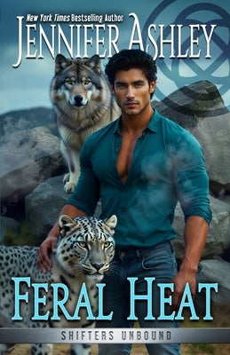 Feral Heat: A Paranormal Shapeshifter Romance by Ashley, Jennifer