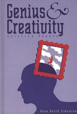 Genius and Creativity: Selected Papers by Simonton, Dean Keith