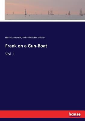Frank on a Gun-Boat: Vol. 1 by Castlemon, Harry