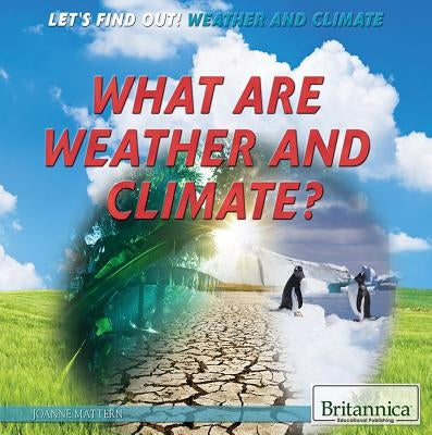 What Are Weather and Climate? by Mattern, Joanne