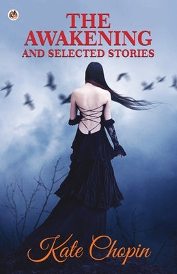 The Awakening and Selected Stories by Kate, Chopin
