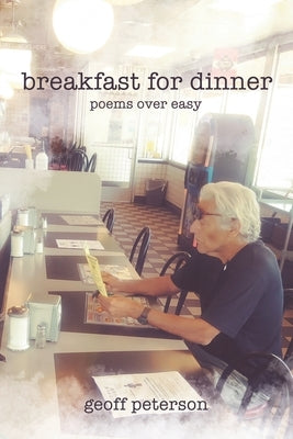 Breakfast for Dinner: Poems over Easy by Peterson, Geoff