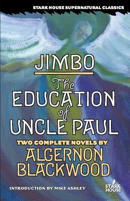 Jimbo / The Education of Uncle Paul by Blackwood, Algernon