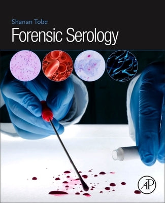 Forensic Serology by Tobe, Shanan S.