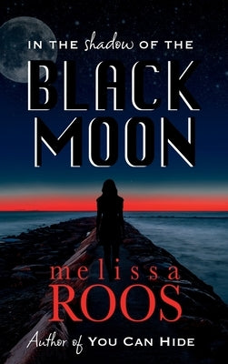 In The Shadow of the Black Moon by Roos, Melissa