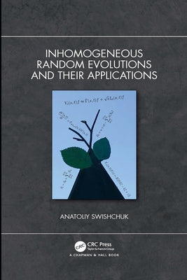 Inhomogeneous Random Evolutions and Their Applications by Swishchuk, Anatoliy