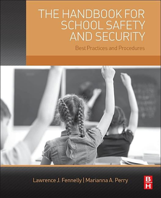 The Handbook for School Safety and Security: Best Practices and Procedures by Fennelly, Lawrence J.