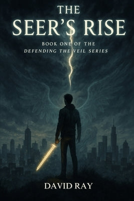The Seer's Rise: Book One of the Defending the Veil series by Ray, David