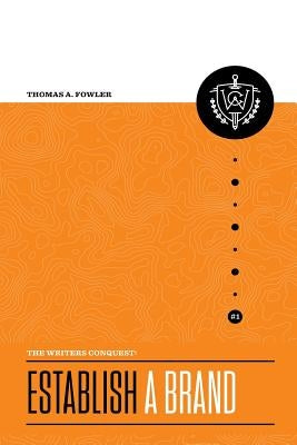 The Writer's Conquest: Establish a Brand by Forehand III, Harry