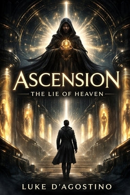 Ascension: The Lie of Heaven by D'Agostino, Luke