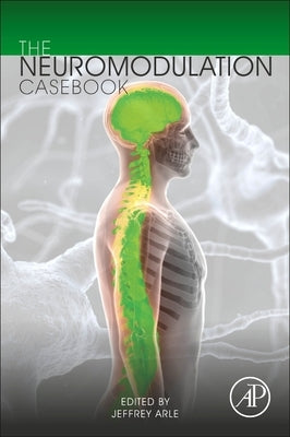 The Neuromodulation Casebook by Arle, Jeffrey