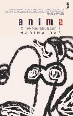 Anima: & the Narrative Limits by Das, Nabina