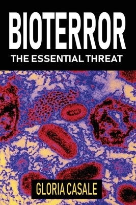 Bioterror: The Essential Threat by Casale, Gloria