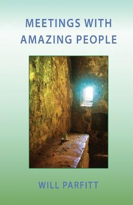 Meetings with Amazing People by Parfitt, Will