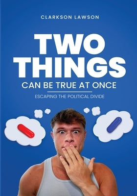 Two Things Can Be True at Once by Lawson, Clarkson