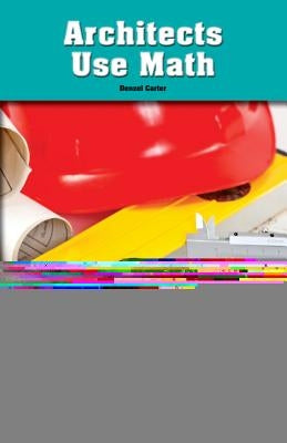 Architects Use Math by Carter, Denzel T.
