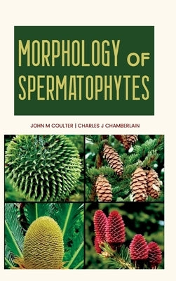 Morphology of Spermatophytes by Coulter, John M.