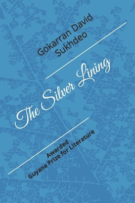 The Silver Lining by Sukhdeo, Gokarran David