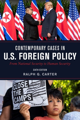 Contemporary Cases in U.S. Foreign Policy: From National Security to Human Security by Carter, Ralph