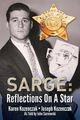 Sarge: Reflections On A Star by Kozenczak, Joseph