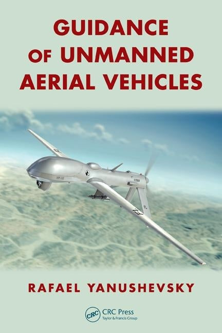 Guidance of Unmanned Aerial Vehicles by Yanushevsky, Rafael