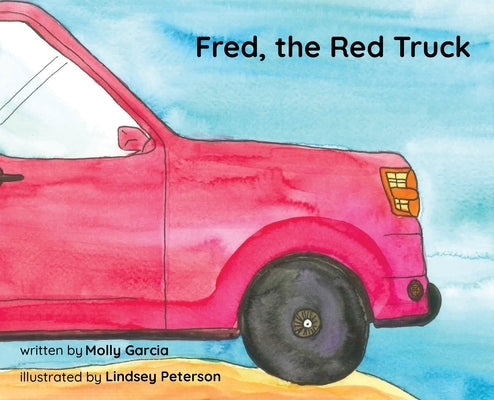 Fred, the Red Truck by Garcia, Molly