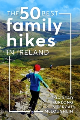 50 Great Family Hikes in Ireland by Furlong, Mairead