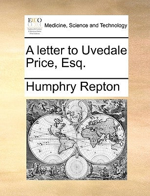 A letter to Uvedale Price, Esq. by Repton, Humphry