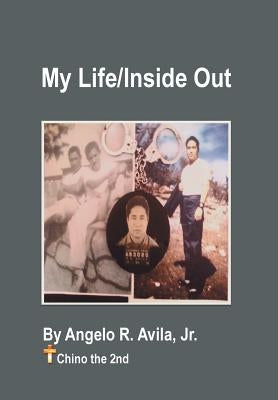 My Life / Inside Out: Chino the 2nd by Avila, Angelo R., Jr.