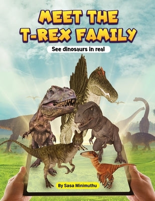 Meet the T-rex Family - See dinosaurs in real by Minimuthu, Sasa