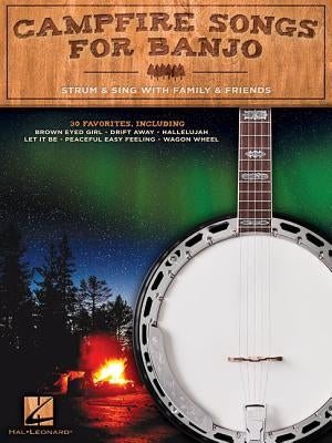Campfire Songs for Banjo: Strum & Sing with Family & Friends by Hal Leonard Corp