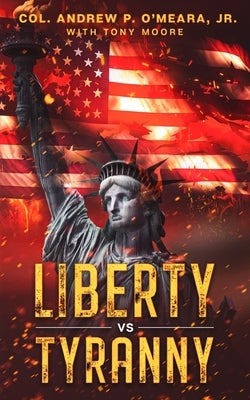 Liberty Vs Tyranny by O'Meara, Andrew