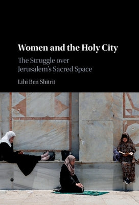 Women and the Holy City by Ben Shitrit, Lihi