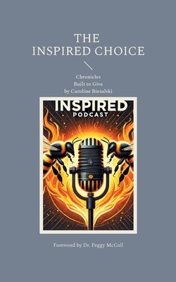 The Inspired Choice: Chronicles: Built to Give by Biesalski, Caroline