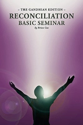 Reconciliation Basic Seminar: The Gandhian Edition by Cox, Brian