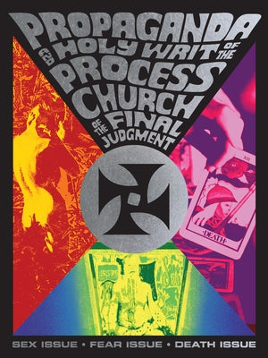 Propaganda and the Holy Writ of the Process Church of the Final Judgment: Process Sex Issue-Fear Issue-Death Issue by Wyllie, Timothy