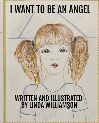 I Want to Be an Angel by Williamson, Linda