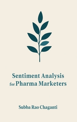 Sentiment Analysis for Pharma Marketers by Chaganti, Subba Rao