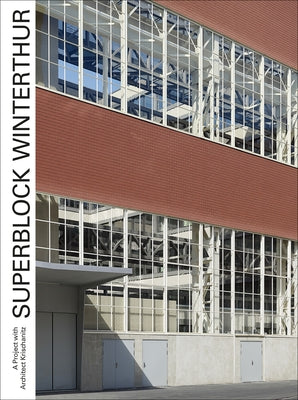 Superblock Winterthur: A Project with Architect Krischanitz by Bärtschi, Hans-Peter