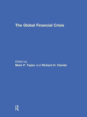 The Global Financial Crisis by Taylor, Mark