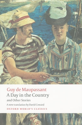 A Day in the Country and Other Stories by Maupassant, Guy De