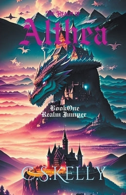 The Realm of Althea- Book One: Realm Jumper by C. S. Kelly