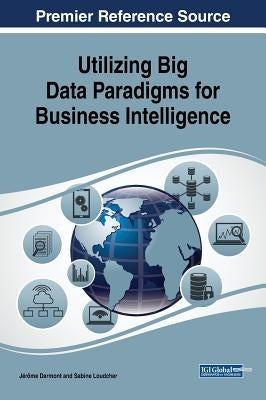 Utilizing Big Data Paradigms for Business Intelligence by Darmont, Jérôme