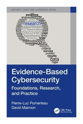 Evidence-Based Cybersecurity: Foundations, Research, and Practice by Pomerleau, Pierre-Luc