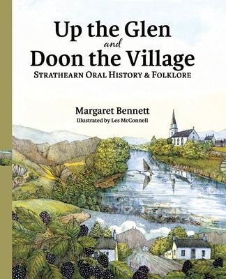 Up the Glen and Doon the Village: Strathearn Oral History & Folklore by McConnell, Les