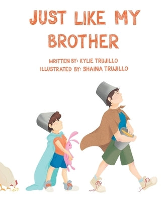 Just Like My Brother by Trujillo, Kylie