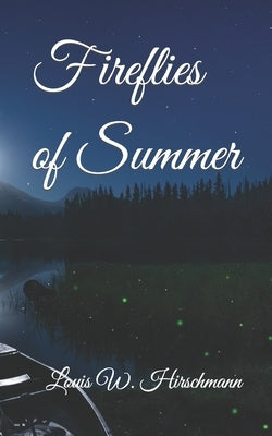 Fireflies of Summer by Hirschmann, Louis W.