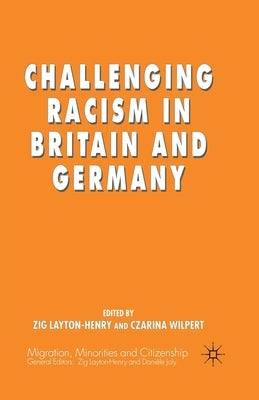 Challenging Racism in Britain and Germany by Layton-Henry, Z.