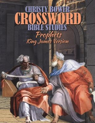 Crossword Bible Studies - Prophets: King James Version by Bower, Christy